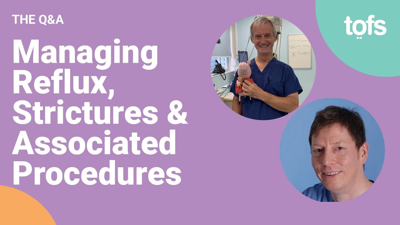 Managing Reflux, Strictures and Associated Procedures for OA/TOF Patients