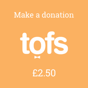 Donate £2.50 to TOFS