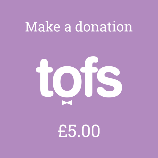 Donate £5 to TOFS