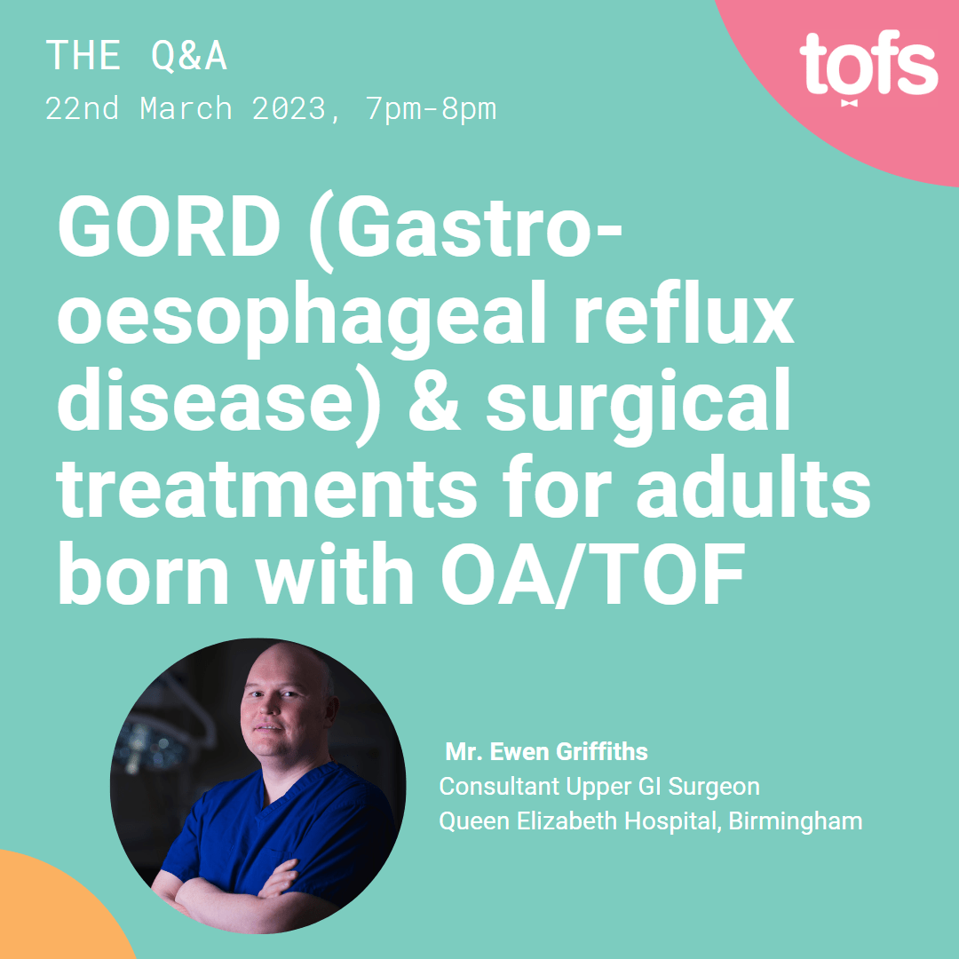 Live Q&A; GORD (Gastro-oesophageal reflux disease) & surgical treatments for adults born with OA/TOF